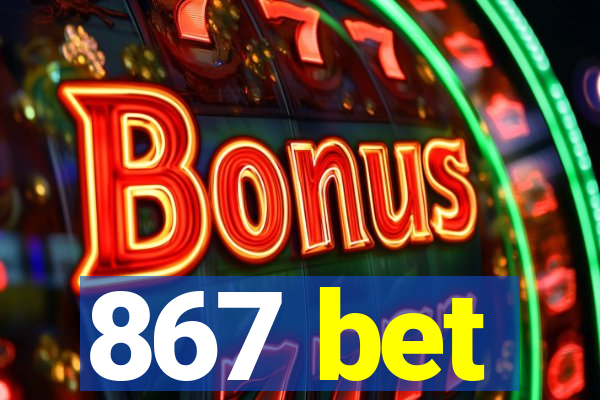 867 bet